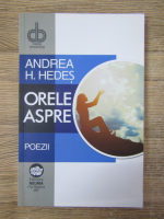 Anticariat: Andrea H. Hedes - Orele aspre