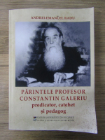 Anticariat: Andrei Emanuel Radu - Parintele profesor Constantin Galeriu