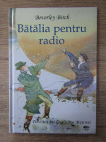 Anticariat: Beverley Birch - Batalia pentru radio