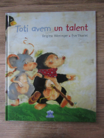 Anticariat: Brigitte Weninger, Eve Tharlet - Toti avem un talent