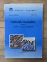 Carmen Ciobotaru - Histologie moleculara, volumul 1. Celule. Tesuturi epiteliale