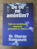 Anticariat: Charan Ranganath - De ce ne amintim? Cum ne modeleaza memoria prezentul si viitorul