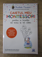 Anticariat: Charlotte Poussin - Caietul meu montessori pentru a invata sa scriu si sa citesc