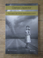 Clarice Lispector - Aproape de inima vijelioasa a lumii