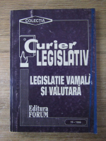 Anticariat: Curier legislativ. Legislatie vamala si valutara, nr 16, 1991