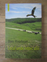 Dan Hasdean - Locul unde intorc uliii