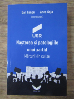 Anticariat: Dan Lungu - USR. Nasterea si patologiile unui partid. Marturii din culise 