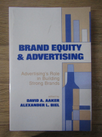 Anticariat: David A. Aaker - Brand equity and advertising. Advertising's role in building strong brands