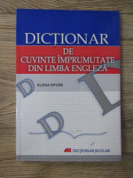 Elena Epure - Dictionar de cuvinte imprumutate din limba engleza