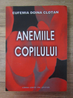 Eufemia Doina Clotan - Anemiile copilului