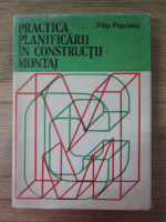 Anticariat: Filip Popovici - Practica planificarii in constructii. Montaj