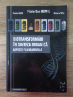 Anticariat: Florin Dan Irimie - Biotransformari in sinteza organica. Aspecte fundamentale