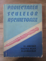 Anticariat: Gl. Abrudan - Proiectarea sculelor aschietoare