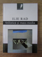 Ilie Rad - Stilistica si mass-media