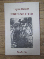 Anticariat: Ingrid Berger - Lebenssplitter