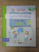 Ioana Chicet Macoveiciuc - Planeta e casa noastra! Ema si Eric recicleaza