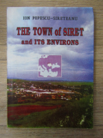 Anticariat: Ion Popescu Sireteanu - The town of Siret and its environs