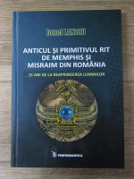 Ionel Lanciu - Anticul si primitivul rit de memphis si misraim din Romania