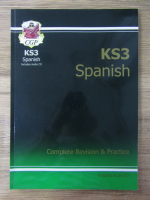 Anticariat: KS3 Spanish. Complete revision and practice