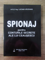 Anticariat: Lucian Vaceanu - Spionaj pentru conturile secrete ale lui Ceausescu