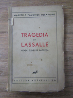 Anticariat: Marcelle Fauchier Delavigne - Tragedia lui Lassalle. Vieata Elenei de Racovita