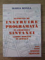 Anticariat: Maria Bonea - Elemente de instruire programata in sintaxei limbii romane in scoala