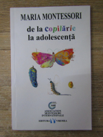 Maria Montessori - De la copilarie la adolescenta