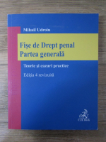 Anticariat: Mihail Udroiu - Fise de drept penal, partea generala, editia 4 revizuita. Teorie si cazuri practice