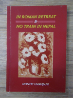 Anticariat: Montri Umavijani - In romanian retreat and no train in Nepal