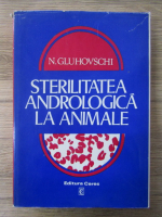 Anticariat: N. Gluhovschi - Sterilitatea andrologica la animale