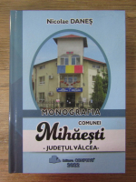 Nicolae Danes - Monografia comunei Mihaesti. Judetul Valcea