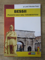 Nicolae Feier - Bessii. Pileatii daci sau tarabostesiii