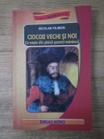 Anticariat: Nicolae Filimon - Ciocoii vechi si noi