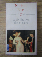 Norbert Elias - La civilisation des moeurs