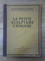 Anticariat: Othon Burchard - Documents D'art. La petite sculpture chinoise