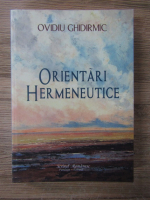 Anticariat: Ovidiu Ghidirmic - Orientari hermeneutice