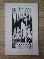 Anticariat: Paul Tutungiu - Imperiul neodihnei