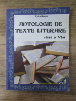 Petru Negrea - Antologie de texte literare, clasa a VI-a