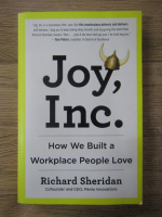 Anticariat: Richard Sheridan - Joy, Inc. How we built a workplace people love