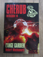 Anticariat: Robert Muchamore - Cherub. Mission 14. L'ange garden 