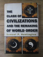 Anticariat: Samuel P. Huntington - The clash of civilizations and the remaking of world order