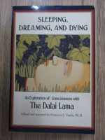 Anticariat: Sleeping, dreaming and dying. An exploration of consciousness with the Dalai Lama