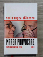 Sorin Rosca Stanescu - Marea provocare, volumul 1. Puterea liderului rosu