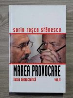 Sorin Rosca Stanescu - Marea provocare, volumul 2. Iluzia democratica