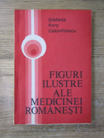 Anticariat: Stefania Kory Calomfirescu - Figuri ilustre ale medicinei romanesti