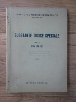 Anticariat: Substante toxice speciale. Chimie (volumul 1)