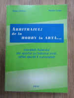 Anticariat: Tiberiu Stama - Arbitrajul de la hobby la arta. Cavalerii fluierului din sportul cu balonul oval altfel decat ii cunoasteti