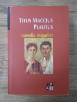 Anticariat: Titus Maccius Plautus - Comedia magarilor