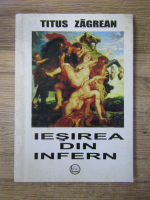 Titus Zagrean - Iesirea din infern