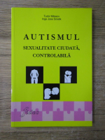 Tudor Mitasov - Autismul. Sexualitate ciudata, controlabila